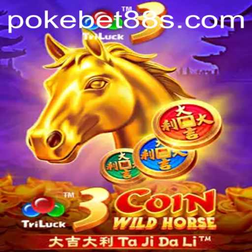 Discover the Exciting World of 3CoinWildHorse on Pokebet88
