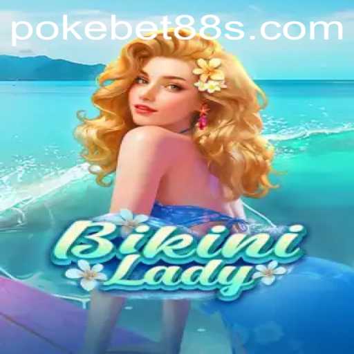 BikiniLady: An In-Depth Look into the Exciting Game with Pokebet88