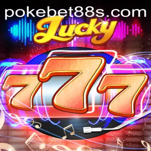 Exploring the Exciting World of Lucky777 with Pokebet88